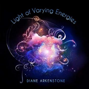 Diane Arkenstone - Light of Varying Energies (2022)