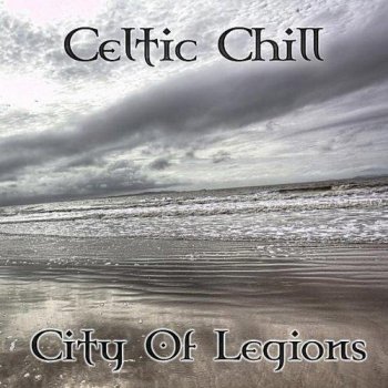 Celtic Chill - City Of Legions (2010)