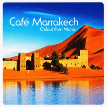 Cafe Marrakech - Chillout from Maroc (2009)