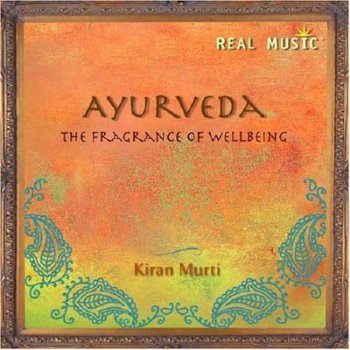 Kiran Murti - Ayurveda: The Fragrance of Wellbeing (2008)