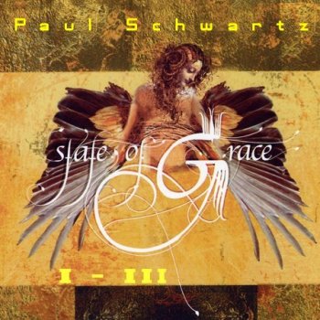 Paul Schwartz - State of Grace 1-3 (2000-2006)
