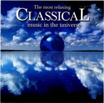 The Most Relaxing Classical Music in the Universe / 2CD (2003)