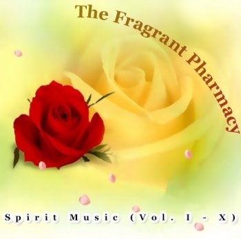 The Fragrant Pharmacy - Spirit Music / Vol. I - X (2004)