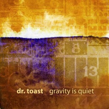 Dr. Toast - Gravity is Quiet (2011)
