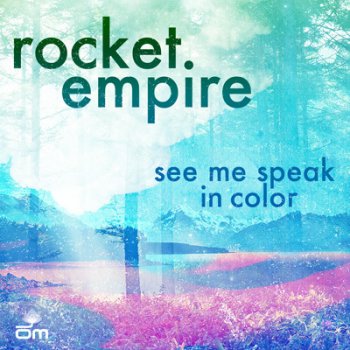 Rocket Empire - See Me Speak In Color (2011)