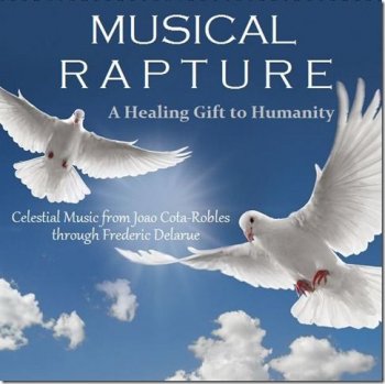 Frederic Delarue - Musical Rapture - A Healing Gift to Humanity (2011)