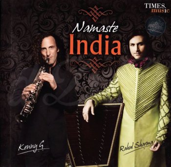 Rahul Sharma & Kenny G - Namaste India (2011)