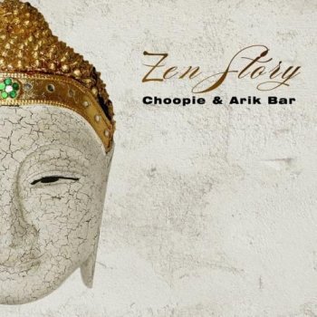 Choopie & Arik Bar - Zen Story (2011)
