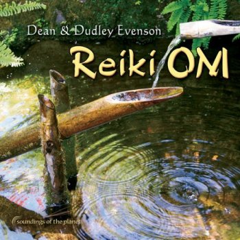 Dean & Dudley Evenson - Reiki Om (2011)